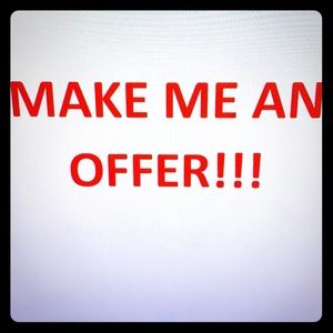 Make me an offer!! Any reasonable offer is a go!!!